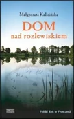 Powieści - Dom nad rozlewiskiem (wersja kieszonkowa) - Małgorzata Kalicińska - miniaturka - grafika 1