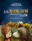 Baśnie, bajki, legendy - Jak Krzyś i Bryś zdobywali halo - Katarzyna Matejek - miniaturka - grafika 1
