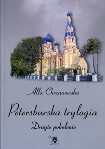 ARS SCRIPTI-2 Petersburska trylogia Drugie pokolenie - Alla Chrzanowska - Powieści historyczne i biograficzne - miniaturka - grafika 3