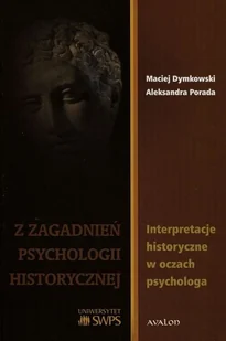 Z zagadanień psychologii historycznej - Maciej Dymkowski, Porada Aleksandra - Psychologia Z zagadanień psychologii historycznej - Maciej Dymkowski, Porada Aleksandra - Psychologia - miniaturka - grafika 1