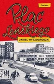 Literatura obyczajowa - Wyszogrodzki Daniel Plac Leńskiego - miniaturka - grafika 1