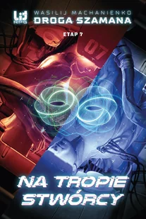 Na tropie stwórcy Droga szamana etap 7 - Horror, fantastyka grozy - miniaturka - grafika 2