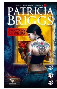 Patricia Briggs Zrodzony ze srebra Seria z Mercedes Thompson Tom 5 - Fantasy - miniaturka - grafika 2