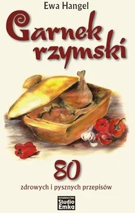 Studio Emka Garnek rzymski. 80 zdrowych i pysznych przepisów - Książki kucharskie - miniaturka - grafika 2