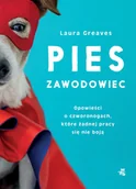 Publicystyka - Pies Zawodowiec Opowieści O Czworonogach Które Żadnej Pracy Się Nie Boją Laura Greaves - miniaturka - grafika 1