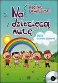 Książki o muzyce - Na dziecięcą nutę - śpiewnik z płytą CD - MICHAŁ CHWALIŃSKI - miniaturka - grafika 1