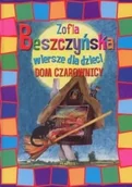 Wierszyki, rymowanki, piosenki - Zofia Beszczyńska Wiersze dla dzieci Dom czarownicy Zofia Beszczyńska - miniaturka - grafika 1