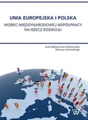 Podręczniki dla szkół wyższych - Unia Europejska i Polska wobec międzynarodowej współpracy na rzecz rozwoju - Skolimowska Anna, Jankowski Bartosz - miniaturka - grafika 1