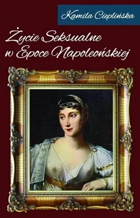 Napoleon V Życie seksualne w epoce napoleońskiej - Historia świata Napoleon V Życie seksualne w epoce napoleońskiej - Historia świata - miniaturka - grafika 1
