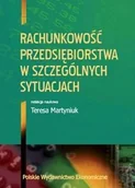 Finanse, księgowość, bankowość - Rachunkowość przedsiębiorstwa w szczególnych sytuacjach - Teresa Martyniuk - miniaturka - grafika 1