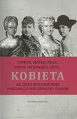 Historia Polski - Kobieta na ziemi wschowskiej i pograniczu wielkopolsko-śląskim - Małkus Marta, Kamila Szymańska - miniaturka - grafika 1