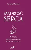Religia i religioznawstwo - Edycja Świętego Pawła ks. Jerzy Misiurek Mądrość serca. W kręgu chrześcijańskiej duchowości - miniaturka - grafika 1