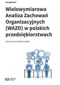 Zarządzanie - Wydawnictwo Uniwersytetu Łódzkiego Wielowymiarowa Analiza Zachowań Organizacyjnych (WAZO) w polskich przedsiębiorstwach - Januszkiewicz Katarzyna i zespół - miniaturka - grafika 1