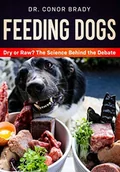 Pozostałe książki - Dogs First Ltd Feeding Dogs Dry Or Raw$287 The Science Behind The Debate - miniaturka - grafika 1