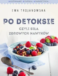 Burda Publishing Polska Po detoksie, czyli siła zdrowych nawyków - Książki kucharskie Burda Publishing Polska Po detoksie, czyli siła zdrowych nawyków - Książki kucharskie - miniaturka - grafika 2