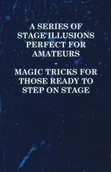 Książki o sporcie obcojęzyczne - Read Books A Series of Stage Illusions Perfect for Amateurs - Magic Tricks for Those Ready to Step on Stage - Anon - miniaturka - grafika 1