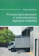 Zarządzanie - Procesy dystrybucyjne w zrównoważonej logistyce miejskiej - Kijewska Kinga - miniaturka - grafika 1