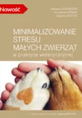 Książki medyczne - Minimalizowanie stresu małych zwierząt w praktyce weterynaryjnej - miniaturka - grafika 1