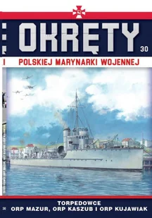 Wydawnictwo Edipresse Torpedowce  ORP Mazur, ORP Kaszub i ORP Kujawiak. Okręty Polskiej Marynarki Wojennej. Tom 30 Opracowanie zbiorowe - Historia świata - miniaturka - grafika 3
