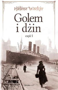 Golem i Dżin Część 1 Wecker Helene - Opowiadania - miniaturka - grafika 2