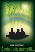Opowiadania - Świat Się Pomylił Łukasz Pietraszkiewicz - miniaturka - grafika 1