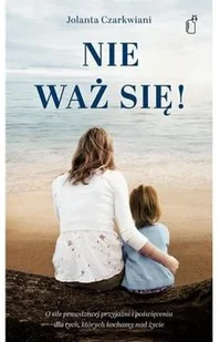 Black Publishing Nie waż się - Jolanta Czarkwiani - Literatura obyczajowa - miniaturka - grafika 2