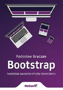 GRYCZAN RADOSŁAW Bootstrap. Tworzenie własnych stylów graficznych - Podstawy obsługi komputera - miniaturka - grafika 2