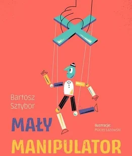 Mały manipulator - Literatura popularno naukowa dla młodzieży - miniaturka - grafika 2