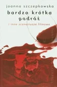 Książki o kinie i teatrze - Latarnik Bardzo krótka podróż i inne scenariusze filmowe - Joanna Szczepkowska - miniaturka - grafika 1