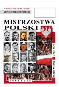 Mistrzostwa Polski. STULECIE. Część 1 ludzie, fakty 1918 - 1939 Encyklopedia Fuji tom 51 - Sport i wypoczynek - miniaturka - grafika 2