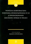 Prawo - Wspólna korporacyjna podstawa opodatkowania w UE a opodatkowanie dochodu spółek w Polsce - Oficyna Prawa Polskiego - miniaturka - grafika 1