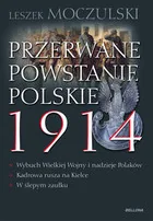 Przerwane powstanie polskie 1914 Leszek Moczulski - Historia świata Przerwane powstanie polskie 1914 Leszek Moczulski - Historia świata - miniaturka - grafika 1