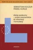 Biznes - Universitas Dialog społeczny - prawo pracowników do informacji i konsultacji Sebastian Koczur Paweł Korus HURHDHG - miniaturka - grafika 1