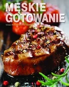 Książki kucharskie - Olesiejuk Sp. z o.o. praca zbiorowa Męskie gotowanie. Smaczne i proste dania - miniaturka - grafika 1
