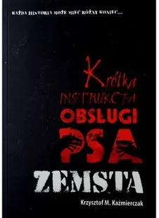 Zysk i S-ka Krótka instrukcja obsługi psa: Zemsta - Krzysztof M. Kaźmierczak - Kryminały - miniaturka - grafika 2