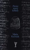 Poezja - Pieśni starej kobiety - Kuźniak Maria - miniaturka - grafika 1