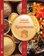 Książki kucharskie - Kaszomania. Zdrowie na talerzu - miniaturka - grafika 1