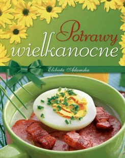 Olesiejuk Sp. z o.o. Elżbieta Adamska Potrawy wielkanocne - Książki kucharskie - miniaturka - grafika 2