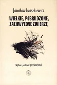 Poezja - Iwaszkiewicz Jarosław Wielkie, pobrudzone, zachwycone zwierzę - miniaturka - grafika 1