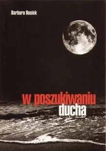 Rosiek Barbara W poszukiwaniu ducha - Biografie i autobiografie - miniaturka - grafika 2