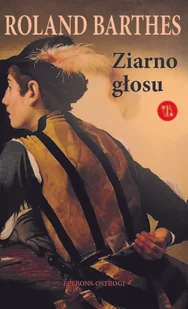 Eperons-Ostrogi Ziarno głosu - Roland Barthes - Wywiady Eperons-Ostrogi Ziarno głosu - Roland Barthes - Wywiady - miniaturka - grafika 1