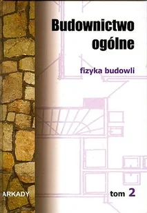 Arkady Budownictwo ogólne. Tom II. Fizyka budowli praca zbiorowa - Podręczniki dla szkół wyższych - miniaturka - grafika 2
