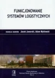 Zarządzanie - Jaworski Jacek, Mytlewski Adam Funkcjonowanie systemów logistycznych - miniaturka - grafika 1