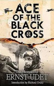 Pozostałe książki - FRONTLINE BOOKS Ace of the Black Cross: The Memoirs of Ernst Udet - miniaturka - grafika 1