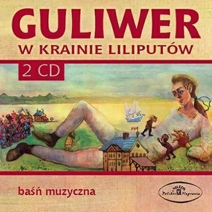 Polskie Nagrania Guliwer w krainie Liliputów - Audiobooki - słuchowiska - miniaturka - grafika 2