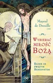 Religia i religioznawstwo - Homo Dei Mayeul de Dreuille Wybierać miłość Bożą. Razem ze świętym Benedyktem - miniaturka - grafika 1