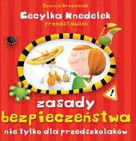 Jedność Joanna Krzyżanek Cecylia Knedelek przedstawia. Zasady bezpieczeństwa nie tylko dla przedszkolaków - Baśnie, bajki, legendy - miniaturka - grafika 2