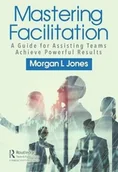 Pozostałe książki - PRODUCTIVITY PR INC Mastering Facilitation: A Guide for Assisting Teams Achieve Powerful Results - miniaturka - grafika 1