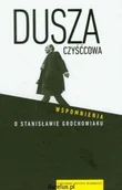 Wywiady, wspomnienia - Piw DUSZA CZYŚĆCOWA. WSPOMNIENIA O STANISŁAWIE GROCHOWIAKU Anna Romaniuk - miniaturka - grafika 1