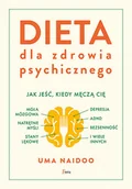 Diety, zdrowe żywienie - Feeria Dieta dla zdrowia psychicznego. Jak jeść, kiedy męczą cię: mgła mózgowa, natrętne myśli, depresja, ADHD, stany lękowe, bezsenność i wiele innych Naidoo Uma - miniaturka - grafika 1